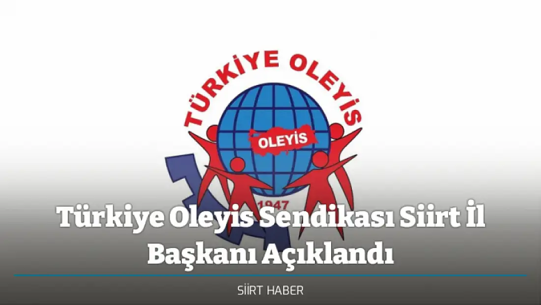 Türkiye Oleyis Sendikası Siirt İl Başkanlığına Ebubekir Minaz Atandı
