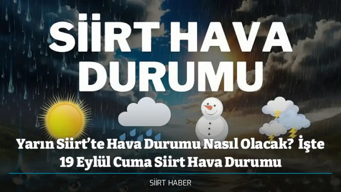 Yarın Siirt’te Hava Durumu Nasıl Olacak?  İşte 19 Eylül Cuma Siirt Hava Durumu