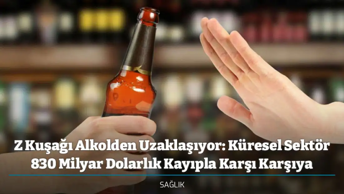 Z Kuşağı Alkolden Uzaklaşıyor: Küresel Sektör 830 Milyar Dolarlık Kayıpla Karşı Karşıya