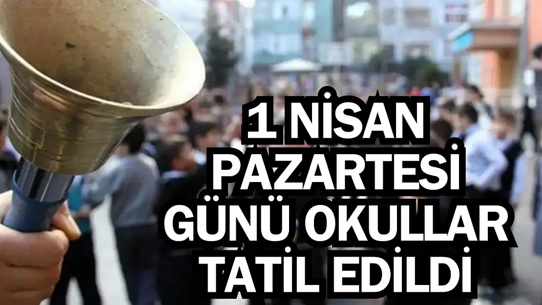 1 Nisan Günü Okullar Tatil