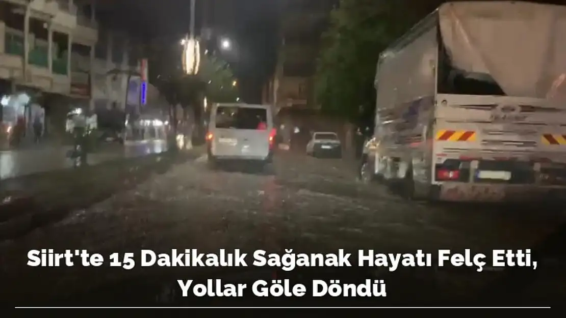 15 DAKİKALIK SAĞANAK YAĞIŞ HAYATI FELÇ ETTİ VE YOLLAR GÖLE DÖNDÜ