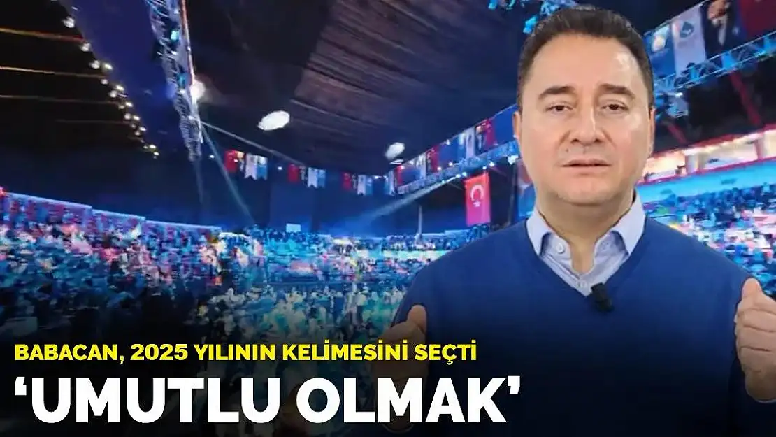 Babacan 2025 Yılının Kavramını Seçti: Umutlu Olmak