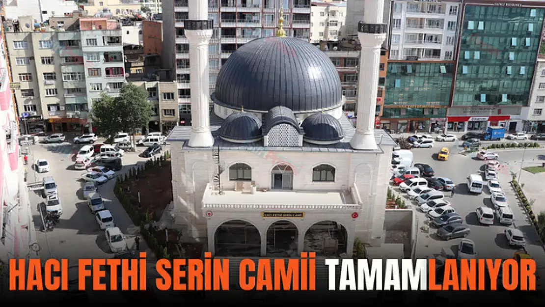 Hacı Fethi Serin Camii Tamamlanıyor