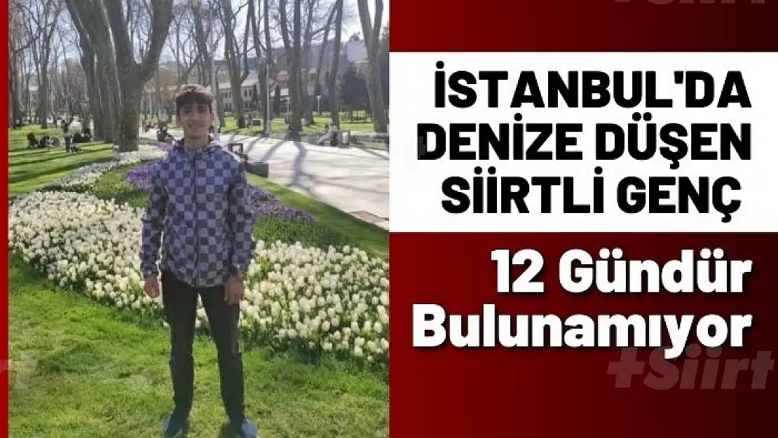 İstanbul'da Denize Düşen Siirtli Genç 12 Gündür Bulunamıyor