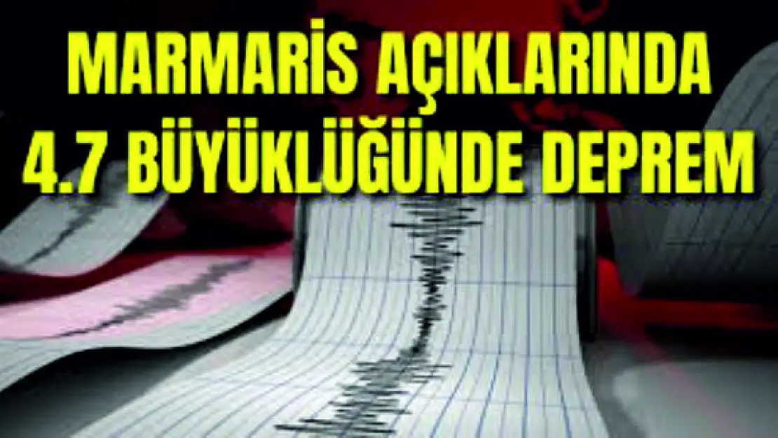 Marmaris Açıklarında  4,7 Şiddetinde Deprem