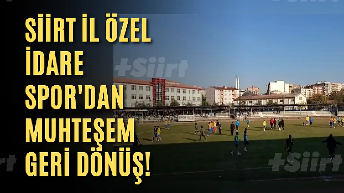 Siirt İl Özel İdare Spor'dan Muhteşem Geri Dönüş!