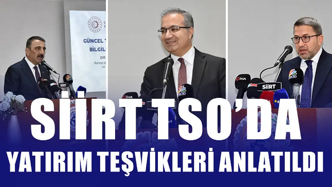 SİİRT TSO'DA YATIRIM TEŞVİKLERİ ANLATILDI