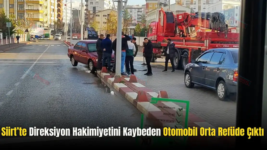 Siirt'te Direksiyon Hakimiyetini Kaybeden Otomobil Orta Refüje Çıktı!