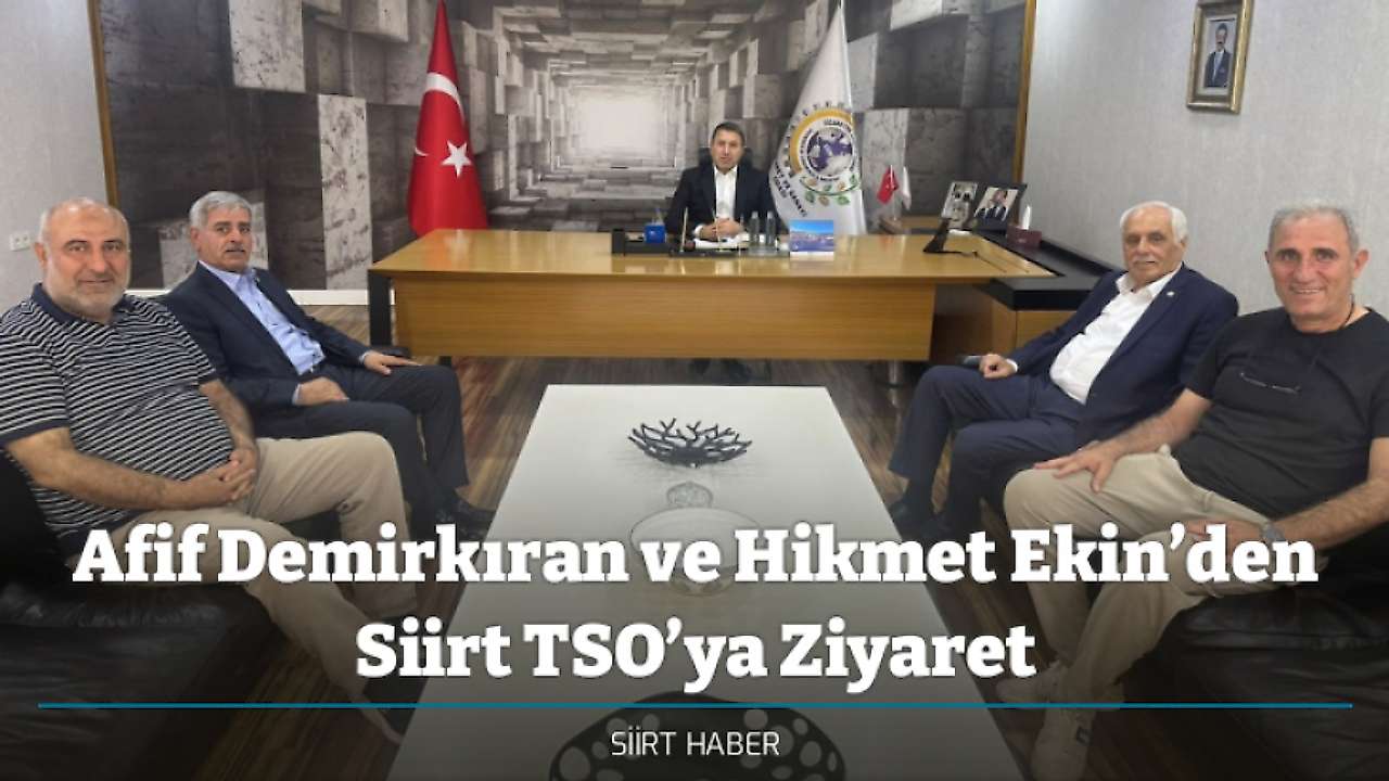 Afif Demirkıran ve Hikmet Ekin’den Siirt TSO’ya Ziyaret