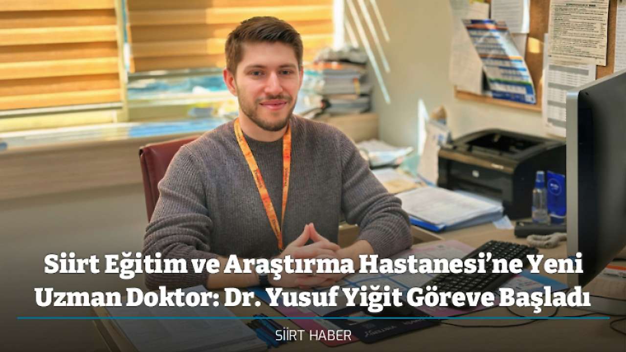 Siirt Eğitim ve Araştırma Hastanesi'nde Uzman Hekim Takviyesi