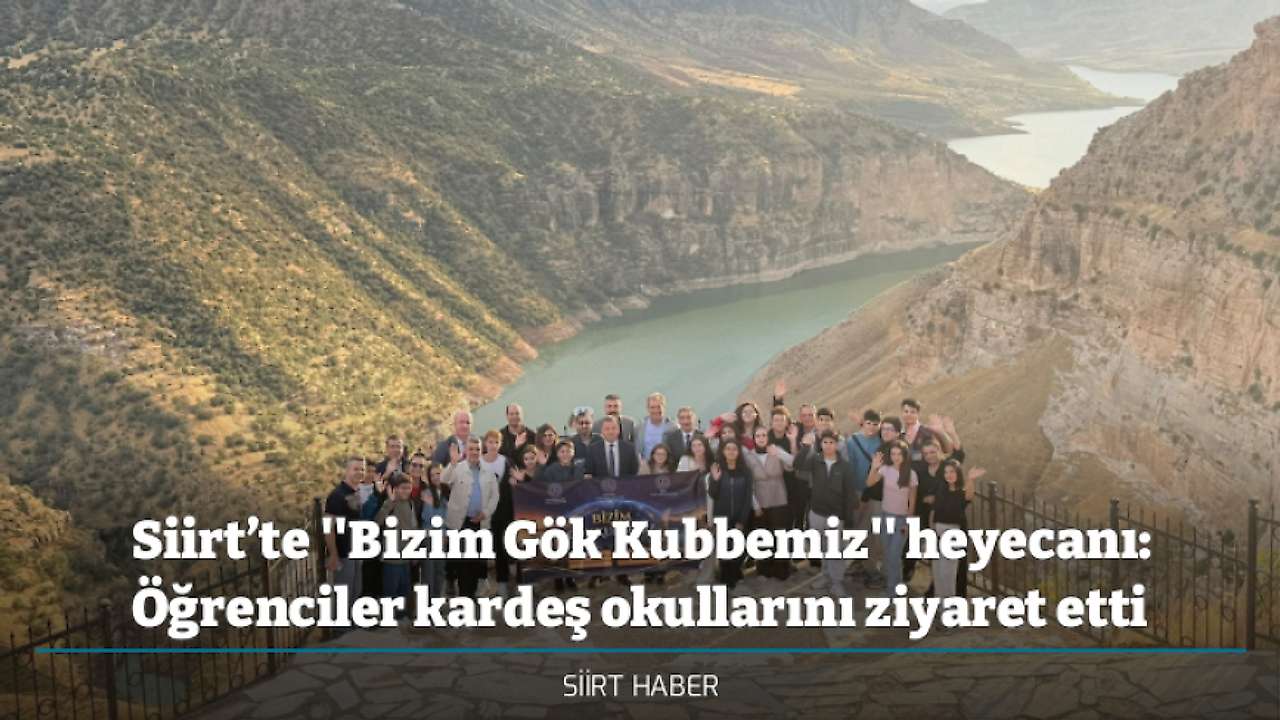 Siirt’te''Bizim Gök Kubbemiz'' heyecanı: Öğrenciler kardeş okullarını ziyaret etti