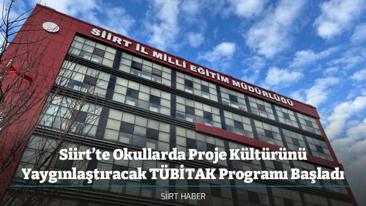 Siirt’te Okullarda Proje Kültürünü Yaygınlaştıracak TÜBİTAK Programı Başladı