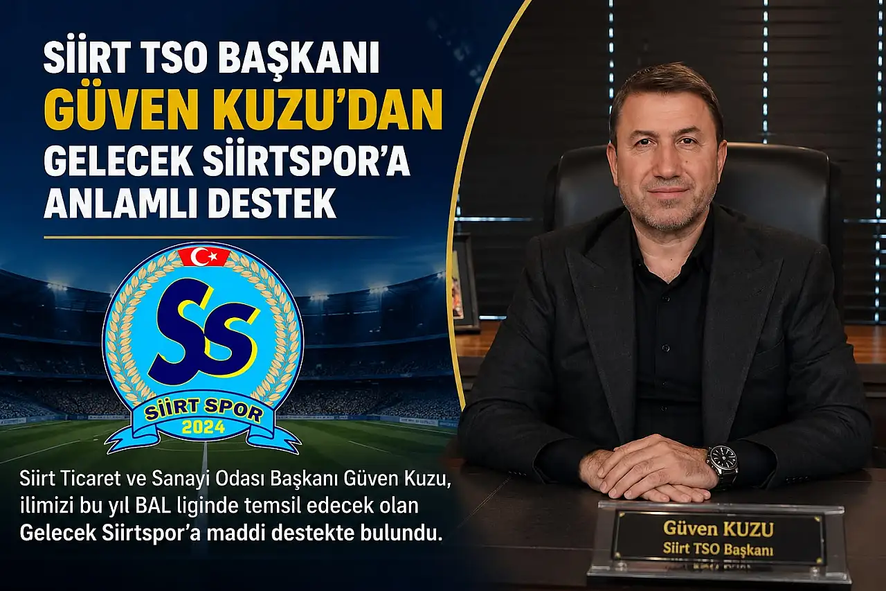 Siirt TSO Başkanı Güven Kuzu'dan Gelecek Siirtspor'a Destek