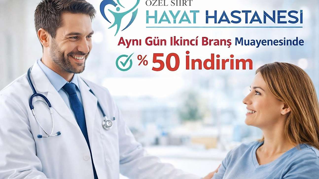 Özel Siirt Hayat Hastanesi'nden ikinci branş muayenesine yüzde 50 indirim