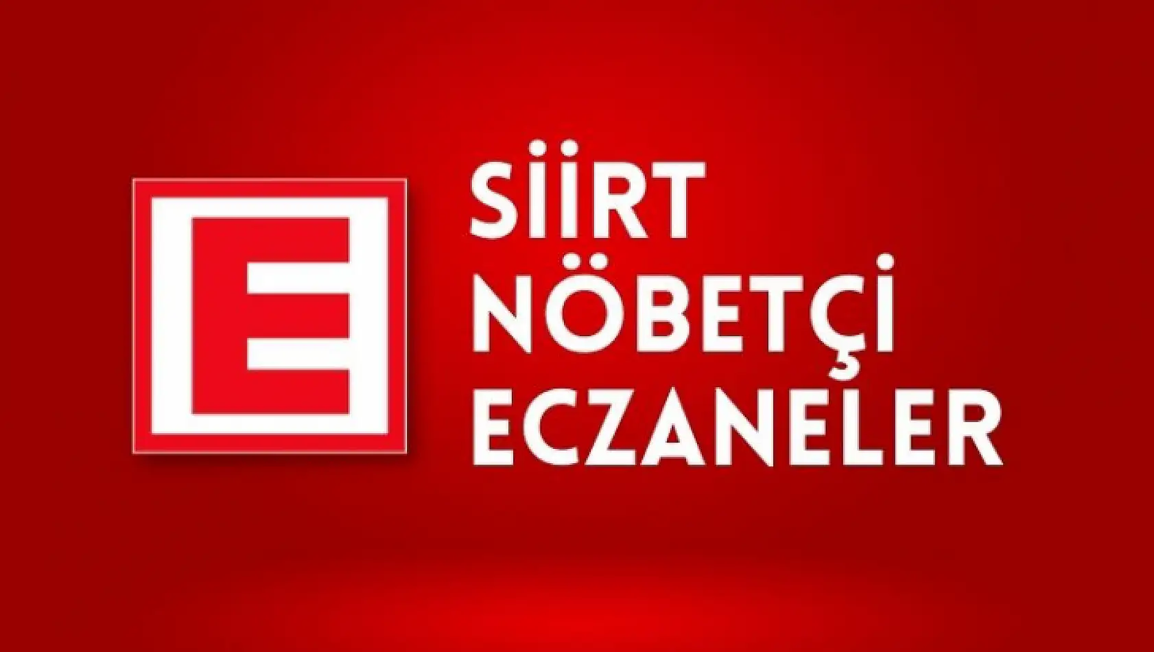 Siirt Nöbetçi Eczaneler! 29 Aralık 2023 Cuma