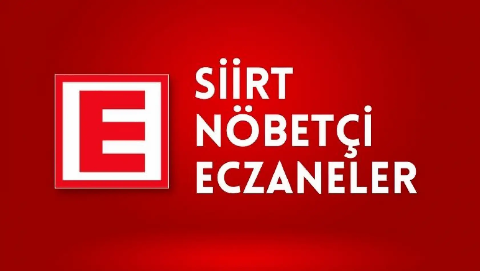 Siirt'te 31 Aralık 2025 Çarşamba Günü Nöbetçi Eczaneler - Siirt Nöbetçi Eczaneler