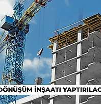 BİNA DÖNÜŞÜM İNŞAATI YAPTIRILACAKTIR
