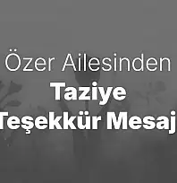 Özer Ailesinden Taziye Teşekkür Mesajı