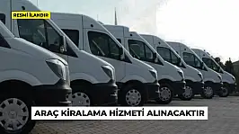 ARAÇ KİRALAMA HİZMETİ ALINACAKTIR