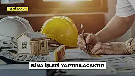 BİNA İŞLERİ YAPTIRILACAKTIR
