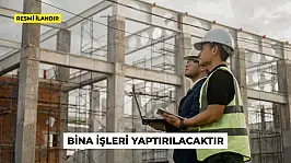 BİNA İŞLERİ YAPTIRILACAKTIR