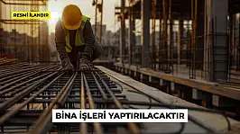 BİNA İŞLERİ YAPTIRILACAKTIR
