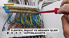 ELEKTRİK, İNŞAAT VE MEKANİK İŞLERİ YAPTIRILACAKTIR