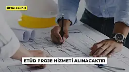 ETÜD PROJE HİZMETİ ALINACAKTIR