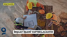 İNŞAAT İŞLERİ YAPTIRILACAKTIR