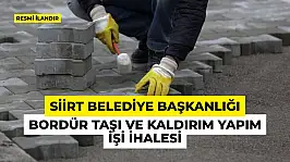 Siirt Belediye Başkanlığı Bordür Taşı ve Kaldırım Yapım İşi İhalesi