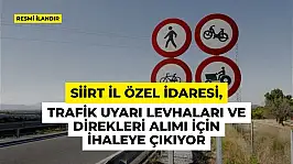 Siirt İl Özel İdaresi, Trafik Uyarı Levhaları ve Direkleri Alımı için İhaleye Çıkıyor