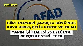 Siirt Pervari Çavuşlu Köyü'nde Kaya Kırım, Çelik Perde ve Islah Yapım İşi İhalesi 25 Eylül'de Gerçekleştirilecek