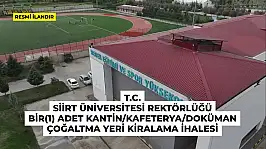 T.C. SİİRT ÜNİVERSİTESİ REKTÖRLÜĞÜ BİR(1) ADET KANTİN/KAFETERYA/DOKÜMAN ÇOĞALTMA YERİ KİRALAMA İHALESİ