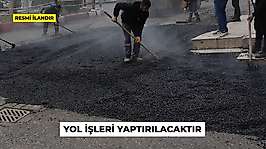 YOL İŞLERİ YAPTIRILACAKTIR