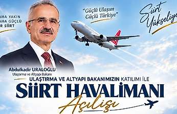 Siirt Havalimanı'nın Açılışını Bakan Uraloğlu Yapacak: Tarih Belli Oldu