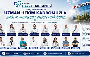 Siirt Hayat Hastanesi'nin Uzman Kadrosunda Kimler Var? İşte Doktorlar