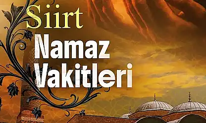 Siirt Namaz Vakitleri 25 Haziran 2026 Çarşamba | İmsak, Öğle, İkindi, Akşam ve Yatsı Saatleri