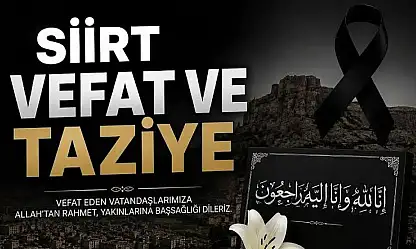 Siirt'te Vefat ve Taziyeler 15 Ağustos Pazartesi 2026