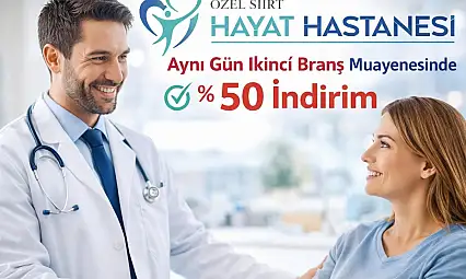 Özel Siirt Hayat Hastanesi'nden ikinci branş muayenesine yüzde 50 indirim