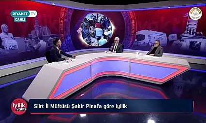 Siirt Müftüsü Şakir Pinal, Diyanet TV'nin 'İyilik Vakti' Programına Konuk Oldu
