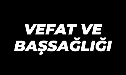 Vefat ve Başsağlığı