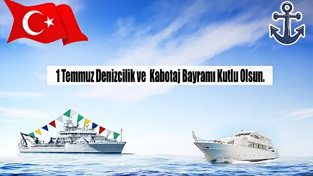 1 Temmuz Denizcilik  ve Kabotaj Bayramı