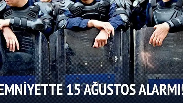 15 Ağustos'a Dikkat!