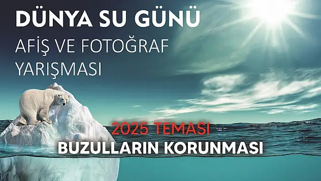 2025 Yılı Dünya Su Günü Yarışma Başvuruları Başladı