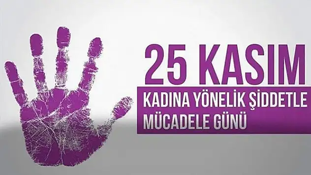 25 Kasım 'Kadına Yönelik Şiddete Karşı Uluslararası Mücadele Günü'