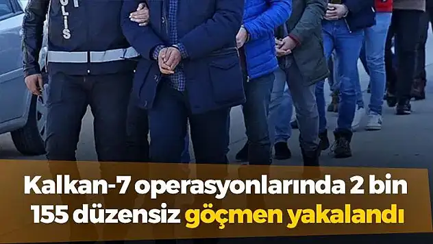 27 İlde 'Kalkan-7' Operasyonu: 2 Bin 155 Düzensiz Göçmen Yakalandı