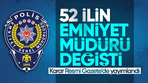 52 İlin Emniyet Müdürü Değişti