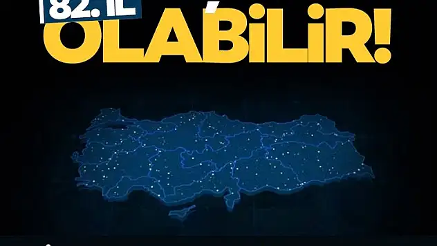 82. İl Olmaya Aday İlçeler Belli Oldu