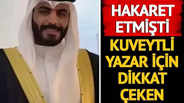 Atatürk'e Hakaret Eden Kuveytli Yazar İçin Dikkat Çeken Karar