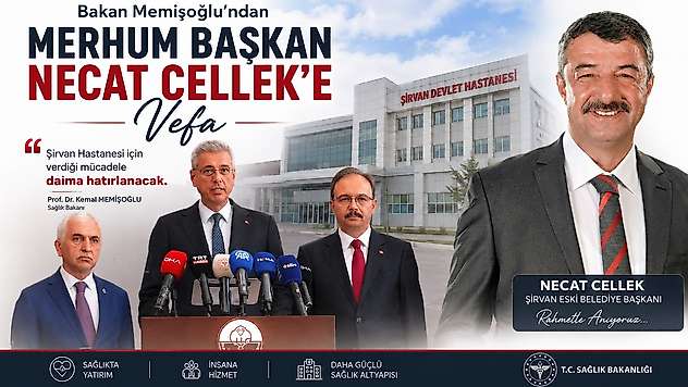 Bakan Memişoğlu'ndan Merhum Başkan Necat Cellek'e Vefa: 'Şirvan Hastanesi İçin Verdiği Mücadele Unutulmayacak'